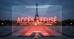 Image numérique affichant 'ACCÈS REFUSÉ' en rouge lumineux et un marteau de juge sur fond flou de la Tour Eiffel la nuit.